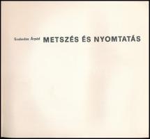 Műhelytitkok sorozat Szabados Árpád: Metszés és nyomtatás. Bp.,1972, Corvina. Kiadói papírkötésben