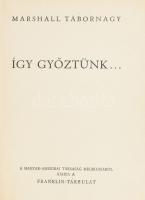 [Marshall, George C.] Marshall tábornagy: Így győztünk... Ford.: Éber Ernő. (A rombadőlt és újjászületettt Franklin-Társulat 119. sz. kiadványa ex libris-szel). Bp., [1945], Franklin-Társulat. Kiadói félvászon-kötés