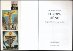 Dr. Ádám Sándor: Európa bűne, ahogy elbántak a magyarokkal. Bp., 2003, szerzői magánkiadás. Kiadói p...