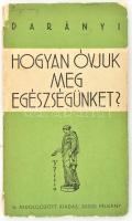 Darányi Gyula: Hogyan óvjuk meg egészségünket? Bp., 1940., Országos Közegészségi Egyesület. Kiadói papírkötés, sérült gerinccel.