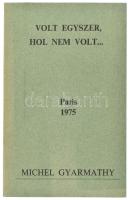 Michel Gyarmathy: Volt egyszer, hol nem volt... Paris, 1975., nyn., 79 p. Kiadói papírkötés.