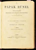 Szokoly Viktor: A pápák bűnei I-III. kötet. Mérgezések, mészárlásaik, orgyilkolásaik, vérfertőzéseik és fajtalanságaik. Pest, 1870, Szerzői kiadás,(Athenaeum Nyomda-ny.), V+116+88+208+172 p. Átkötött félvászon-kötés, kopott borítóval.