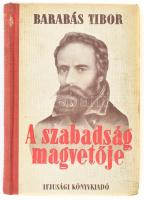 Barabás Tibor: A szabadság magvetője. Zádor István rajzaival. Bp., 1951, Ifjúsági Könyvkiadó, 159 p. Első kiadás. Kiadói félvászon-kötés, kissé kopott gerinccel, a címlapon névbejegyzéssel.