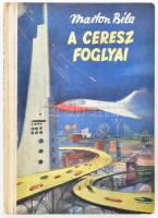 Marton Béla: A Ceresz foglyai. (Fantasztikus regény). Toncz Tibor rajzaival. Bp., 1958, Móra. Kiadói illusztrált félvászon-kötés.