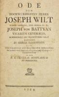 Ode dem Hochwürdigsten Herrn Joseph Wilt seiner Eminens, und Primas &c., &c. Joseph von Battyan Vicarius Generalis, Dommherrn des Erzbistumes Gran Geweiht zu seinem Namenfeste von ... Pressburg, 1789, K. K. General Seminarium, 4 sztl. lev.