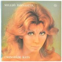 Csongrádi Kata - Millió Rózsaszál.  Vinyl, LP, Album, Pepita, Magyarország, 1986. VG+