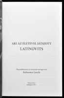 Kelecsényi László: Aki az életével játszott. Latinovits. Bp., 2011. Norau libro. Kiadói kartonált pa...