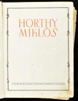 Herczeg Ferenc és mások: Nagybányai Horthy Miklós Bp., 1939 Singer és Wolfner. Kiadói kissé kopott vászonkötésben. 267p. + LXXIX T (képek a kormányzó életéről). Kiadói, sérült vászonkötésben, képtáblák kijárnak, néhány széle sérült, egy tábla hiányzik. Ritka.