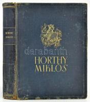 Herczeg Ferenc és mások: Nagybányai Horthy Miklós Bp., 1939 Singer és Wolfner. Kiadói kissé kopott v...