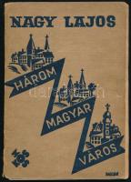 Nagy Lajos: Három magyar város. Bp., 1933. Kosmos. Ragasztva, 70p. elvált papírborító, egy lap sérült. Borítóterv Dallos Hanna