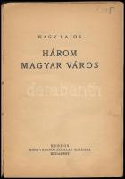 Nagy Lajos: Három magyar város. Bp., 1933. Kosmos. Ragasztva, 70p. elvált papírborító, egy lap sérül...