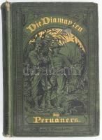 Die Dinmanten des Peruaners. Bielefeld und Leipzig, 1889. Velhagen & Klasings. Kiadói festett vászonkötésben kisebb sérülésekkel