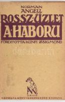 Norman Angell: Rossz üzlet a háború. Ford.: Kunfi Zsigmond. Bp., 1915., Népszava, 260 p. Kiadói papírkötésben, korabeli félvászon védőkötésben