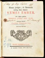 [Darrell, William (1654-1721)]: Dorrell Josef: Istenes jóságra, és szerentsés bóldog életre oktatott Nemes Ember. Irta Anglus nyelven - -. Forditotta Olaszbul Faludi Ferentz. Első magyar kiadás. Hozzákötve: Istenes jóságra, és szerentsés bóldog életre oktatott Nemes Aszszony. Utánna pedig: Meg-szerzés a hadi és udvari hivatalrul. Első magyar kiadás. Nagy-Szombatban, 1748, Academiai bötűkkel. 8+236; 8+232 p. Korabeli aranyozott gerinc bordázott egészbőr-kötés, kopott borítóval, sérült gerinccel, ex libris nyomokkal az elülső táblán.    Faludi Ferenc (1704-1779) író, költő, műfordító. A maga korában nagy hatással bírt morálfilozófiai témájú átdolgozásaival. Ezek közül első az angol származású jezsuita szerző, Dorell pedagógiai munkája volt, mely a XVIII. századi előkelő angol családok pedagógiai vezérkönyvévé vált. Faludi három könyv alakjában fordította le, illetve dolgozta át a művet: így jelent meg először az Istenes jóságra és szerencsés boldog életre oktatott Nemes Ember (1748) olasz fordítás után, majd a Nemes Asszony (1748) és a Nemes Urfi (1771). Az átültetés csak részben fordítás, részben szellemes átdolgozás. Nem szó szerint tolmácsol, hanem amit olvasott, azt újra elmondja magyarul, hozzáfűzve saját észrevételeit.