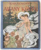 Pap Bácsi: Karácsonyi Arany könyv. jó gyernekek számára. Bp., 1898. Szent István társulat. 112 + 2 p. Kiadói festett egészvászon kötésben kis kopással, borítók elvetemedtek