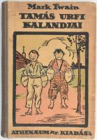 Mark Twain: Tamás úrfi kalandjai. Bp., 1922. Athenaeum. Pólya Tibor rajzaival Kiadói félvászon kötésben kis kopással