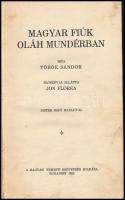 Török Sándor: Magyar fiúk oláh mundérban. Jon Florea előszavával. Pintér Jenő rajzaival. Bp., 1928.,...