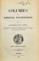 Danielik Nep[omuk] János: Columbus vagy Amerika fölfedezése. Pesten, 1856., Szent István-Társulat, (Herz János-ny.), 1 (címkép, Colombus Kristóf portréja) t. +VI+2+406 p.+ 1 (Aragoniai Ferdinand és Castiliai Isabella) t. + 1 (kihajtható térkép) t. Első kiadás. Korabeli átkötött aranyozott gerincű félvászon-kötés, kopott borítóval.