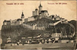 Trencsén, Trencín; vár 200 évvel ezelőtt. Weisz Náthán kiadása / Trencsén vor 200 Jahren / castle 200 years ago (r)