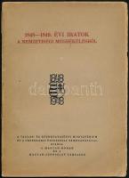 1848-1849. évi iratok a nemzetiségi megbékélésről. Ortutay Gyula. [Bp.], 1949. Magyar-Román Társaság - Magyar-Jugoszláv Társaság, (Első Kecskeméti Hírlapkiadó és Nyomda Rt.), XVI+218 p.+6 t. Kiadói papírkötésben