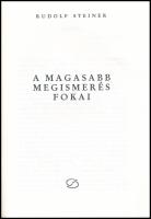Rudolf Steiner: A magasabb megismerés fokai. Ford.: Biczó István. Bp., 1993, Jáspis. Első kiadás. Ki...