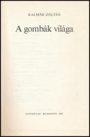 Kalmár Zoltán: A gombák világa. Bp., 1982, Gondolat. Fekete-fehér képekkel illusztrált. Kiadói karto...