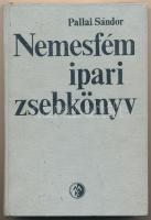 Pallai Sándor: Nemesfémipari zsebkönyv. Műszaki Könyvkiadó, Budapest, 1975. Használt állapotban, a gerince megtört.