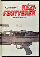 Frederick Myatt: Korszerű kézifegyverek. Bp., 1993, Zrínyi. Gazdag képanyaggal illusztrálva. Kiadói ...