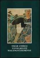 Tímár András távol-keleti magángyűjteménye. (Művészeti katalógus). Bp., 2002, Biró family, 23 p. Magyar és angol nyelven. Kiadói tűzött papírkötés.