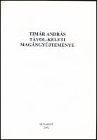 Tímár András távol-keleti magángyűjteménye. (Művészeti katalógus). Bp., 2002, Biró family, 23 p. Mag...