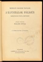 Merlin Moore Taylor: A kannibálok földjén. Barangolás Pápua szívében. Ford.: Halász Gyula. Magyar Fö...