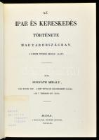 Horváth Mihály: Az ipar és kereskedés története Magyarországban, a három utolsó század alatt. Bp.,19...