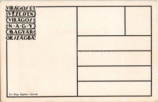 Virágos Budapest, virágos Magyarország. Virágos út vezessen virágos Nagy-Magyarországba. Kir. Magyar...