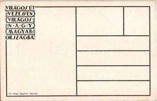 Virágos Budapest, virágos Magyarország. Virágos út vezessen virágos Nagy-Magyarországba. Kir. Magyar...