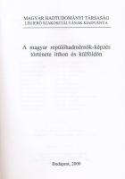 A magyar repülőhadmérnök-képzés története itthon és külföldön. Bp., 2000., Magyar Hadtudományi Társa...