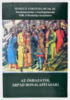 Az őshazától Árpád honalapításig. Nemzeti Történelmünk III. Tanulmánykötet a honfoglalásunk 1100. évfordulója tiszteletére. Főszerk.: Magyar Kálmán. A főszerkesztő, Magyar Kálmán által DEDIKÁLT példány. Kaposvár, 1996., Magyar Nemzeti Történeti Társaság. Kiadói papírkötés.