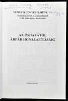 Az őshazától Árpád honalapításig. Nemzeti Történelmünk III. Tanulmánykötet a honfoglalásunk 1100. év...