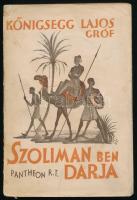 Königsegg Lajos: Szoliman Ben-Darja. Az afrikai magyar gyarmat regénye. Magyar Írások. Bp., 1926, Pantheon. Kiadói papírkötés, foltos, kopott borítóval.