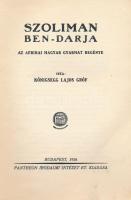 Königsegg Lajos: Szoliman Ben-Darja. Az afrikai magyar gyarmat regénye. Magyar Írások. Bp., 1926, Pa...