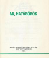 Mi, határőrök. Bp., 1983., BM Határőrség Politikai Csoportfőnöksége. Kiadói papírkötés