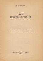 Kiss Csaba: Atomtengeralattjárók. Bp., 1963., Kossuth. Kiadói papírkötés