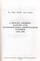 Nagy László: A szovjet-amerikai kapcsolatok katonapolitikai aspektusainak elemzése (1945-1991.) Honv...