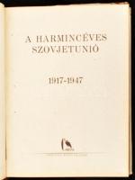 A harmincéves Szovjetunió. 1917-1947. Bp.,1948,Corvina. Gazdag fekete-fehér képanyaggal illusztrált....