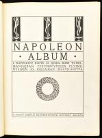 Napoleon album. I. Napoleon élete és kora, írók tanulmányaiban, festőművészek festményeiben és rajza...