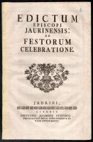 Zichy Ferenc: Edictum episcopi Jauriensis. De festorum celebratione. Győr. 1754. 2. Epistola pastoralis episcopi Jauriensis. Győr, 1755. Győr Streibig. 10p.