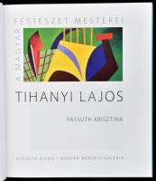 Passuth Krisztina: Tihanyi Lajos. A magyar festészet mesterei - II. sorozat 8. köt. Bp., 2015, Kossu...