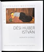 Horváth György: Dési Huber István. A magyar festészet mesterei - II. sorozat 14. köt. Bp., 2015, Kos...
