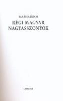 Takáts Sándor: Régi magyar nagyasszonyok. Bp.,2003,Corvina. Kiadói papírkötés