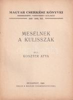 [Koszterszitz József] Koszter atya: Mesélnek a kulisszák. Magyar Cserkész Könyvei 103-104. sz. Bp., ...