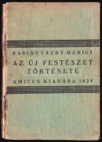 Rabinovszky Márius: Az új festészet története 170-1925. A nyugateurópai festészet kialakulása. Bp., 1926., Amicus. Kiadói kartonált papírkötés, kopott, foltos borítóval, hiányzó gerinccel.